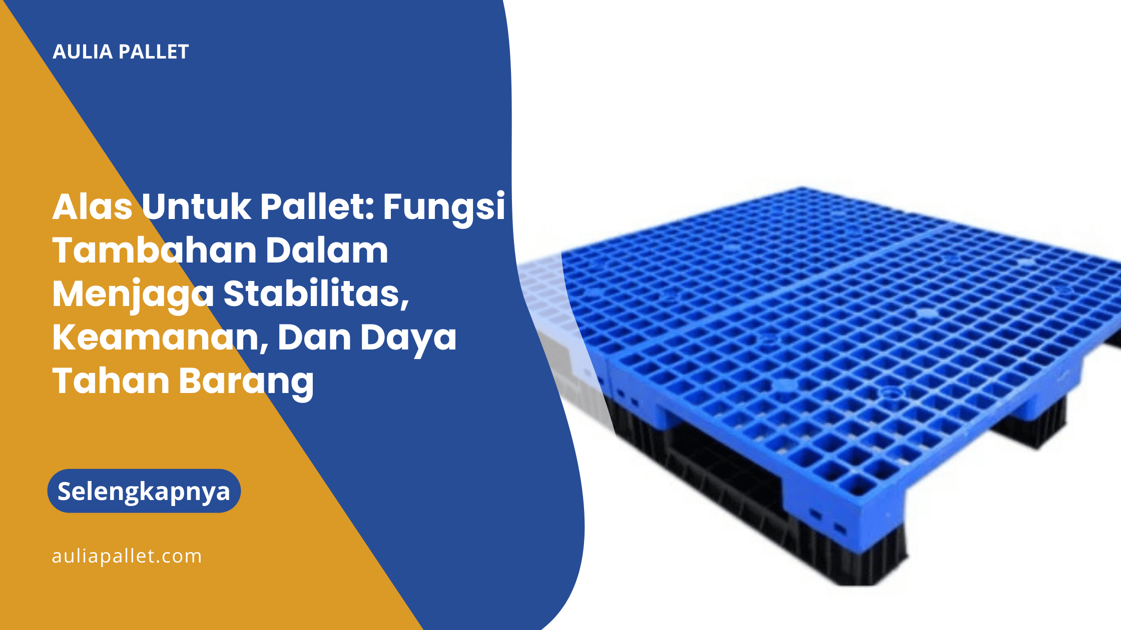 Alas Untuk Pallet_ Fungsi Tambahan Dalam Menjaga Stabilitas, Keamanan, Dan Daya Tahan Barang