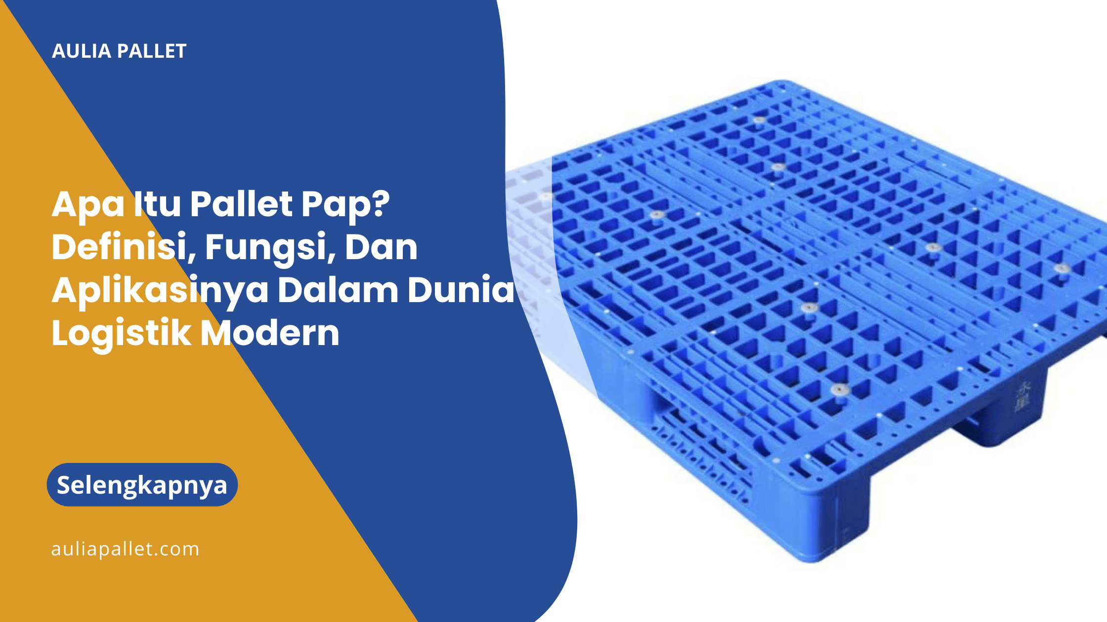 Apa Itu Pallet Pap_ Definisi, Fungsi, Dan Aplikasinya Dalam Dunia Logistik Modern
