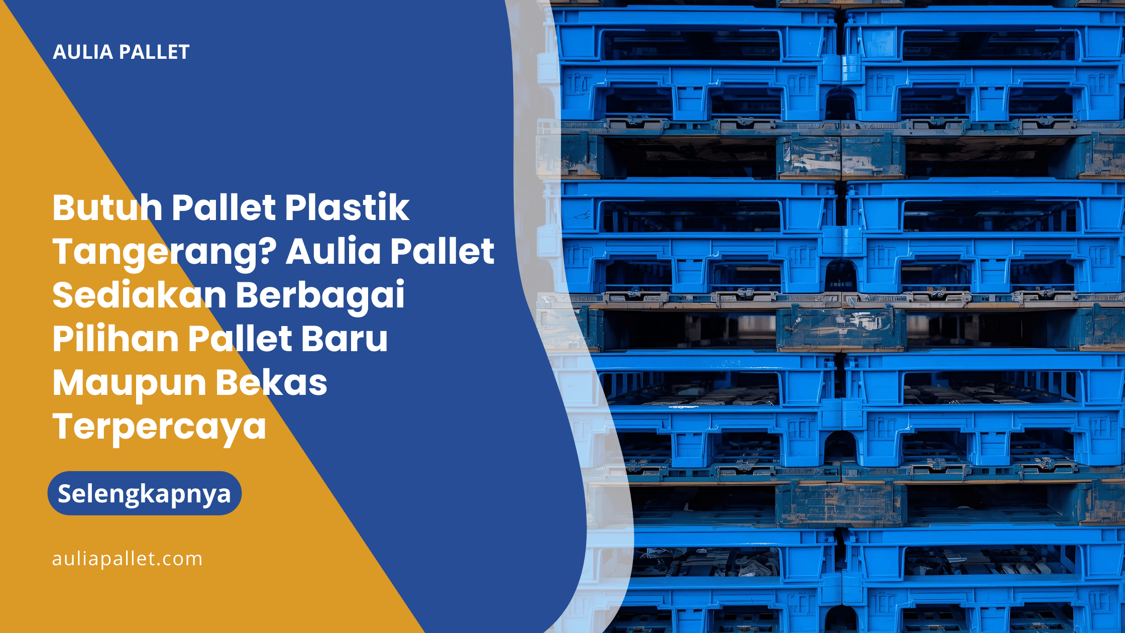 Butuh Pallet Plastik Tangerang_ Aulia Pallet Sediakan Berbagai Pilihan Pallet Baru Maupun Bekas Terpercaya