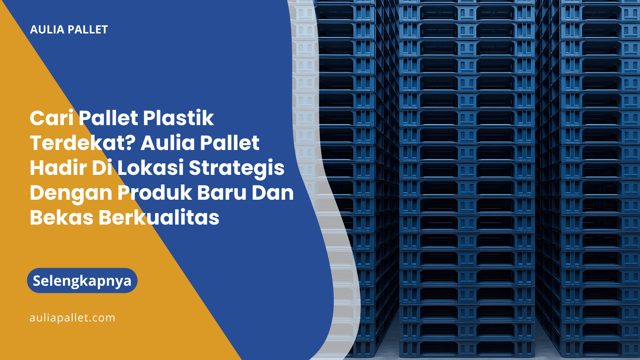 Cari Pallet Plastik Terdekat_ Aulia Pallet Hadir Di Lokasi Strategis Dengan Produk Baru Dan Bekas Berkualitas