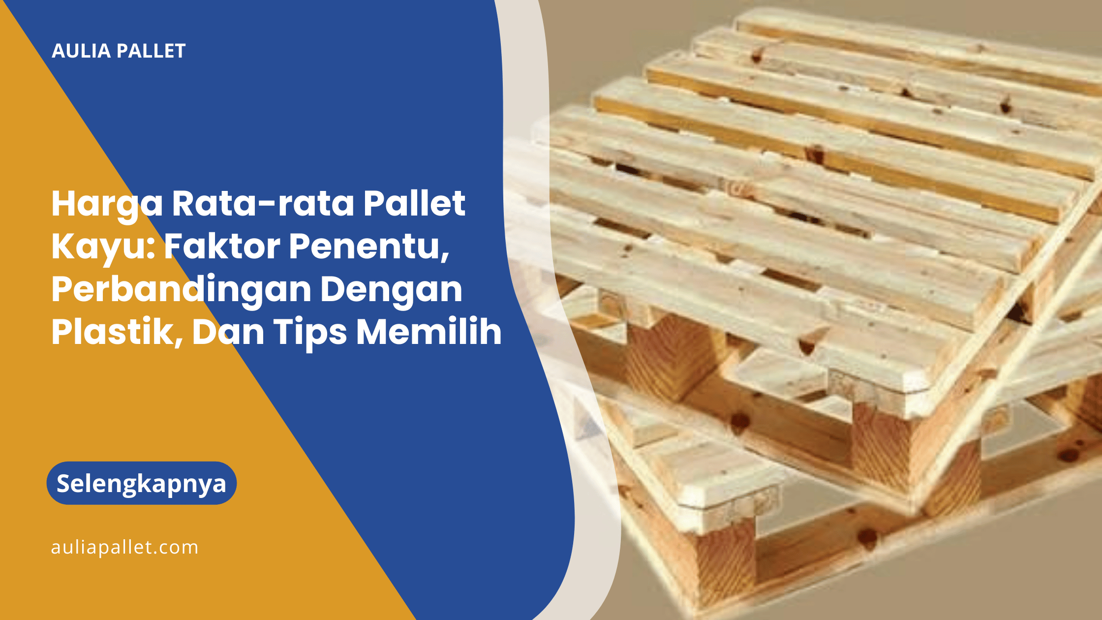 Harga Rata-rata Pallet Kayu_ Faktor Penentu, Perbandingan Dengan Plastik, Dan Tips Memilih