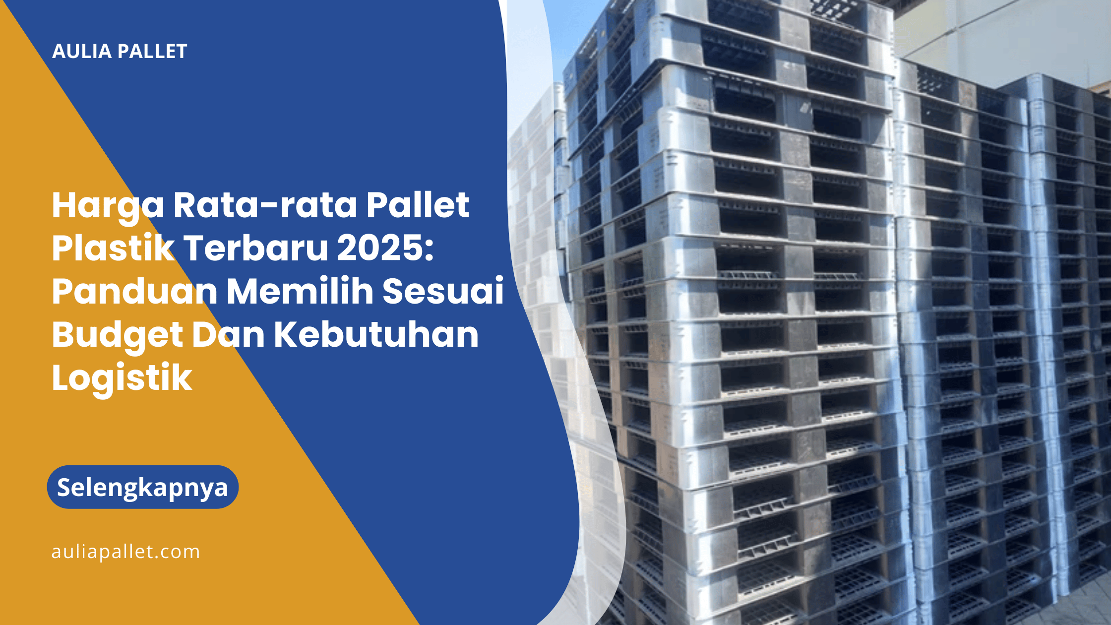 Harga Rata-rata Pallet Plastik Terbaru 2025_ Panduan Memilih Sesuai Budget Dan Kebutuhan Logistik
