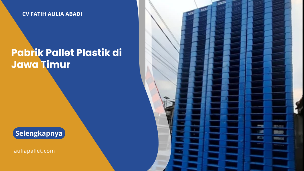 Pabrik Pallet Plastik di Jawa Timur