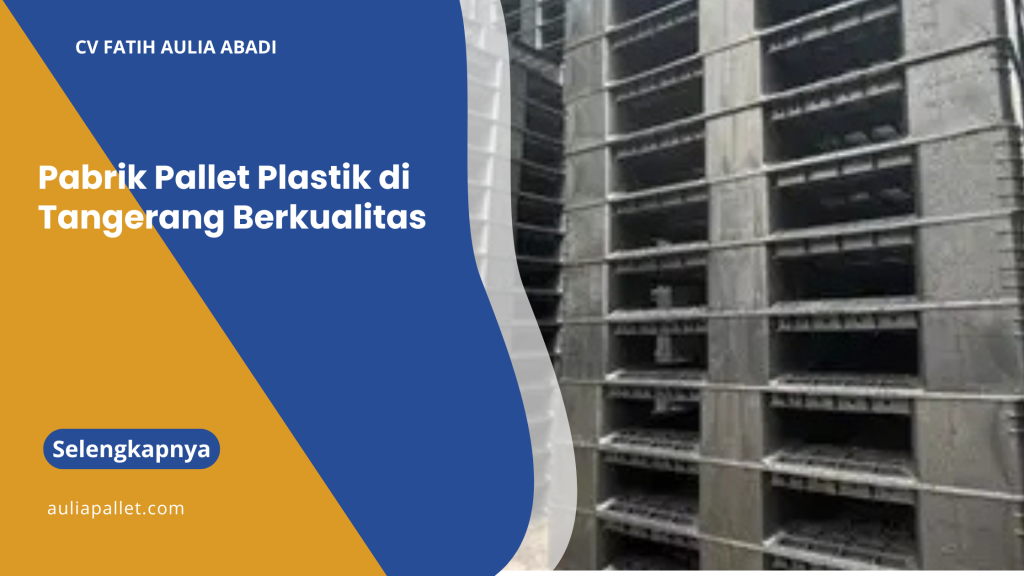 Pabrik Pallet Plastik di Tangerang Berkualitas