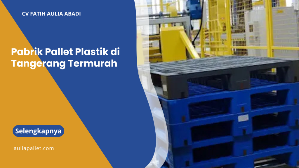 Pabrik Pallet Plastik di Tangerang Termurah