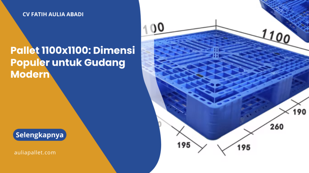 Pallet 1100x1100: Dimensi Populer untuk Gudang Modern