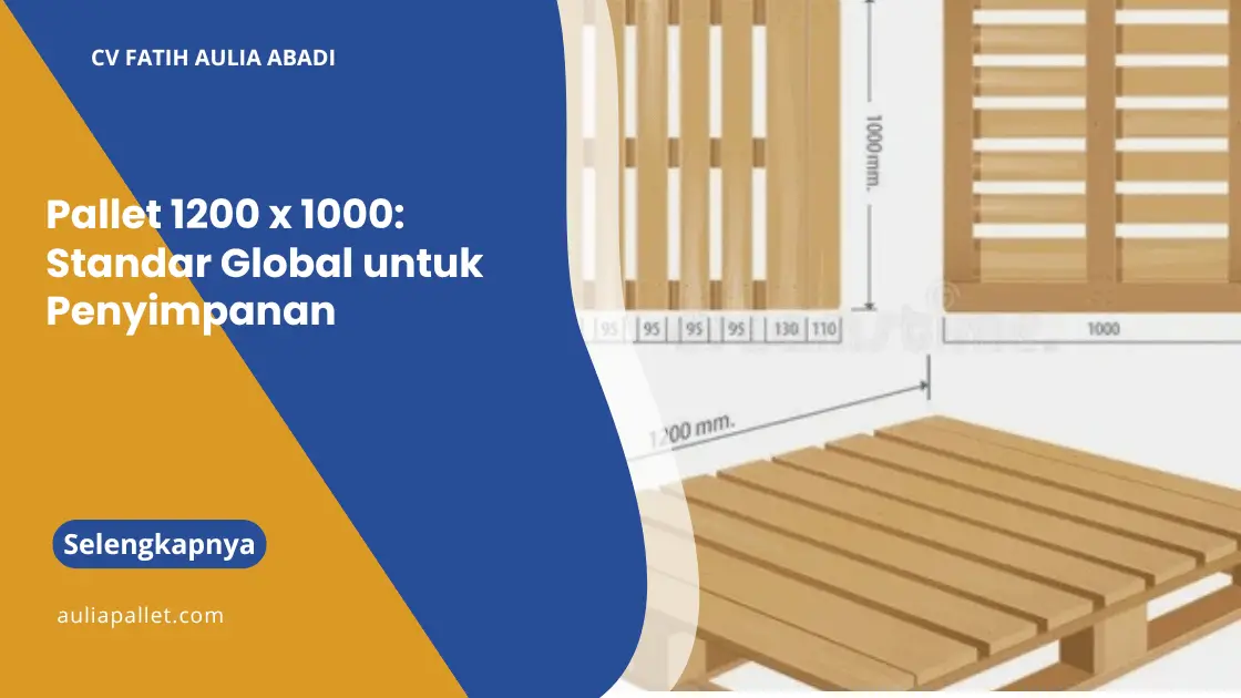 Pallet 1200 x 1000: Standar Global untuk Penyimpanan