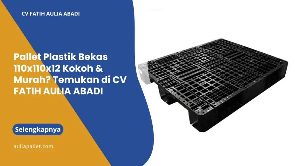 Pallet Plastik Bekas 110x110x12 Kokoh & Murah? Temukan di Aulia Pallet