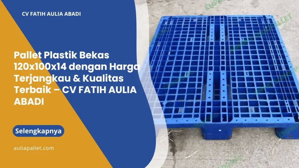 Pallet Plastik Bekas 120x100x14 dengan Harga Terjangkau & Kualitas Terbaik – Aulia Pallet