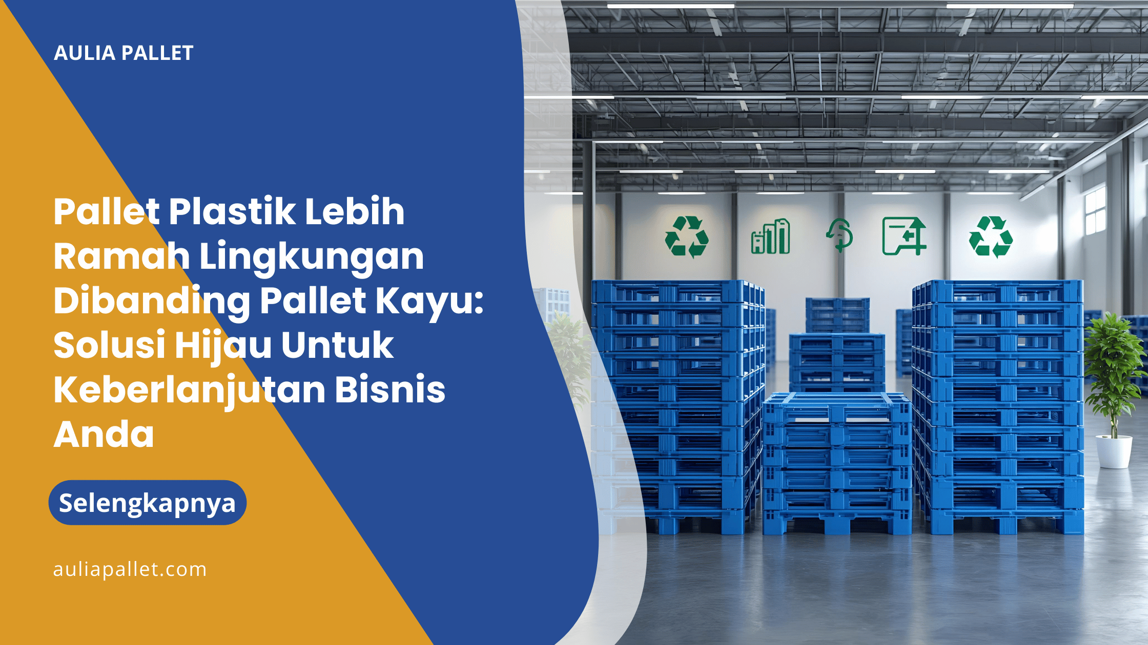Pallet Plastik Lebih Ramah Lingkungan Dibanding Pallet Kayu_ Solusi Hijau Untuk Keberlanjutan Bisnis Anda