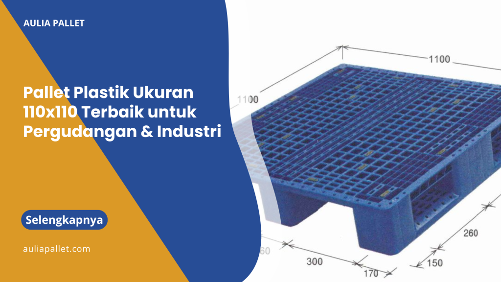 Pallet Plastik Ukuran 110x110 Terbaik untuk Pergudangan & Industri