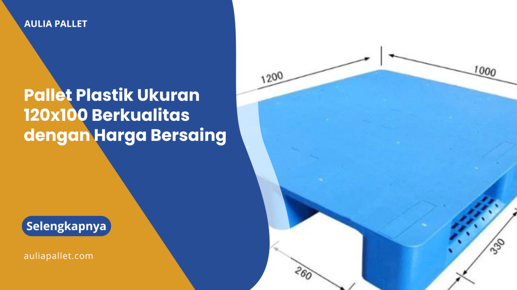 Pallet Plastik Ukuran 120x100 Berkualitas dengan Harga Bersaing