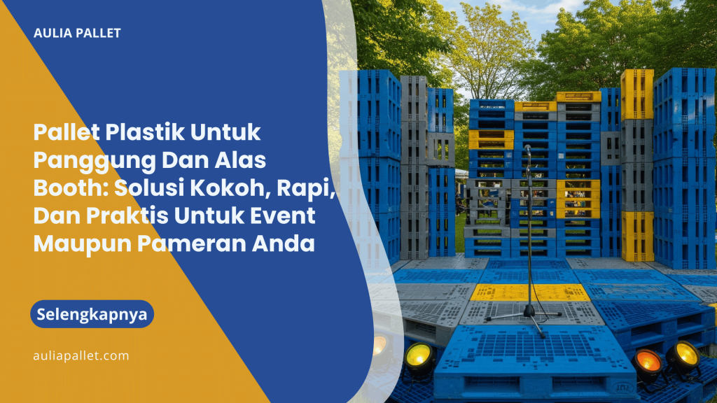 Pallet Plastik Untuk Panggung Dan Alas Booth_ Solusi Kokoh, Rapi, Dan Praktis Untuk Event Maupun Pameran Anda