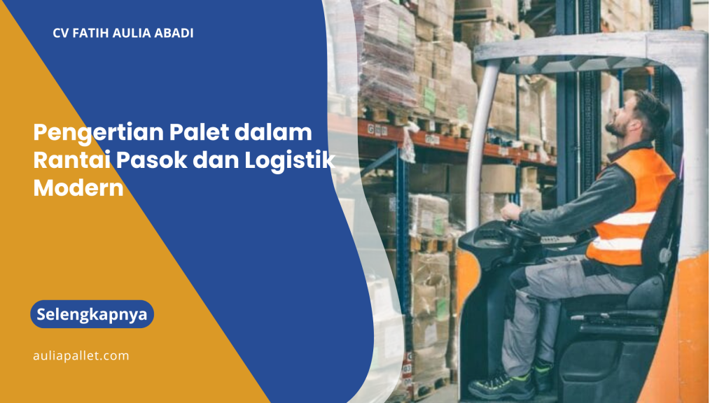 Pengertian Palet dalam Rantai Pasok dan Logistik Modern