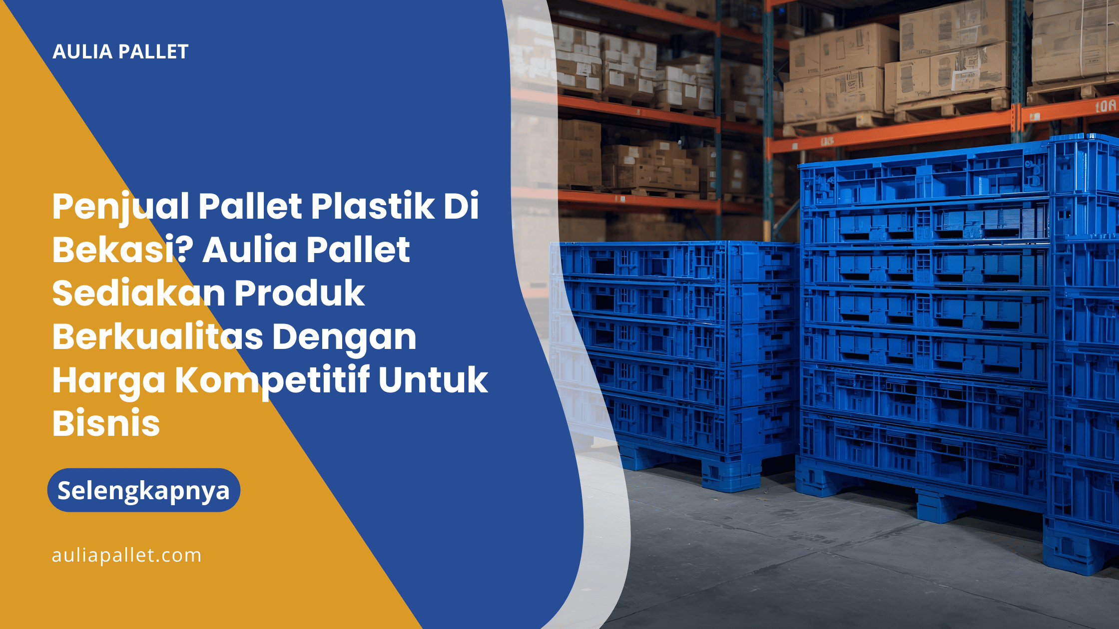 Penjual Pallet Plastik Di Bekasi_ Aulia Pallet Sediakan Produk Berkualitas Dengan Harga Kompetitif Untuk Bisnis
