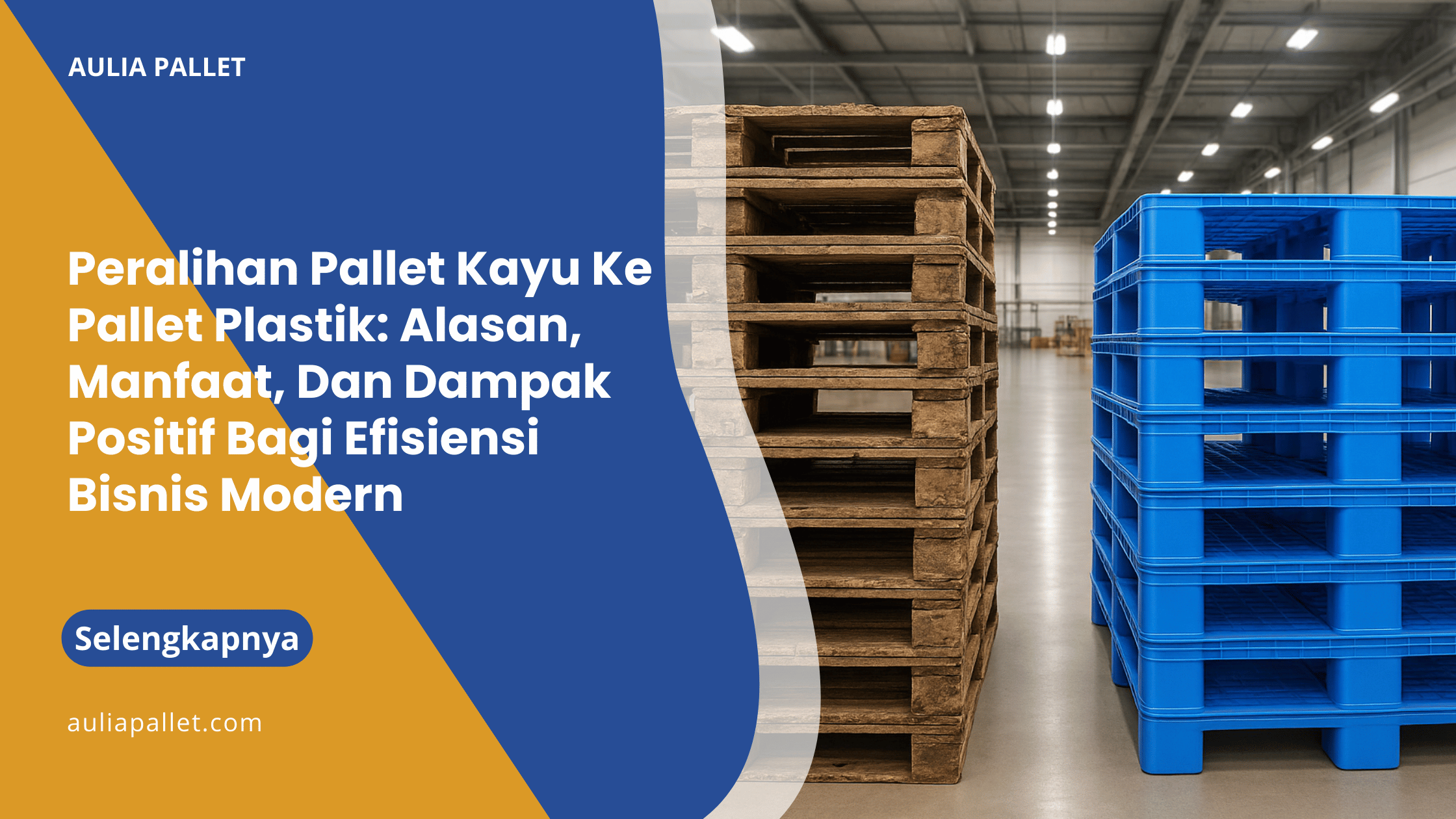 Peralihan Pallet Kayu Ke Pallet Plastik_ Alasan, Manfaat, Dan Dampak Positif Bagi Efisiensi Bisnis Modern