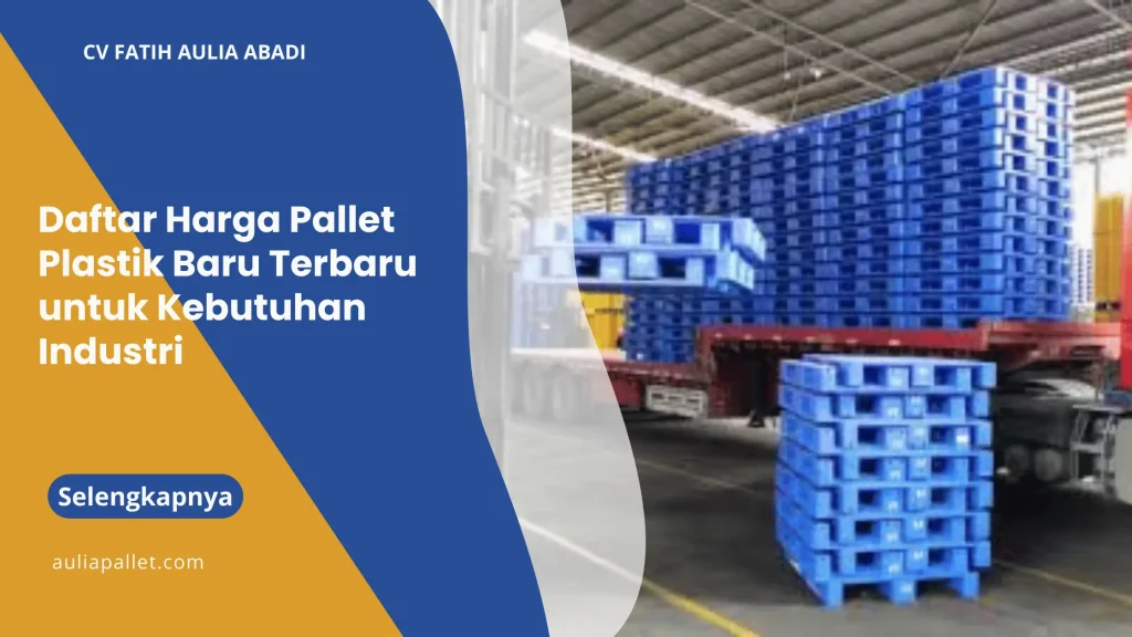Daftar Harga Pallet Plastik Baru Terbaru untuk Kebutuhan Industri
