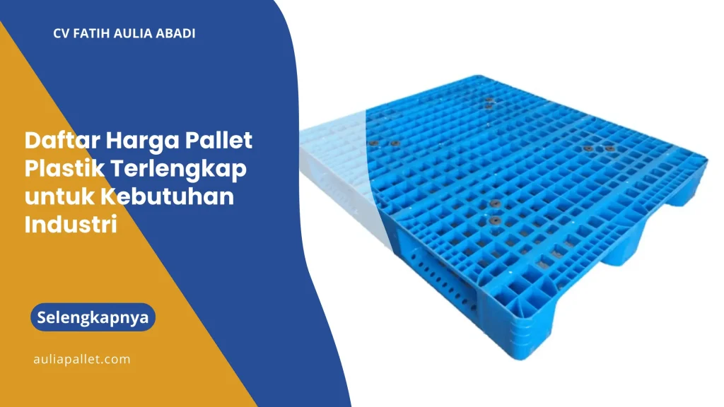 Daftar Harga Pallet Plastik Terlengkap untuk Kebutuhan Industri