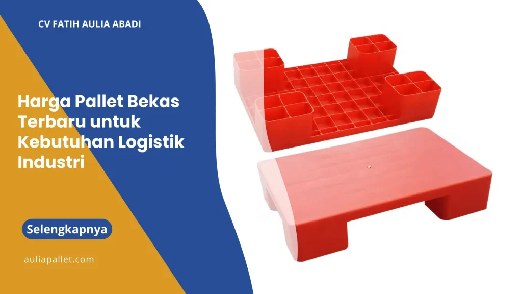 Harga Pallet Bekas Terbaru untuk Kebutuhan Logistik Industri