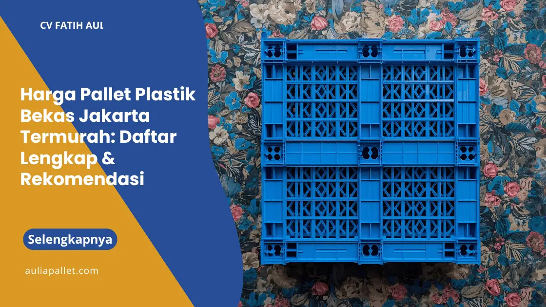 Harga Pallet Plastik Bekas Jakarta Termurah: Daftar Lengkap & Rekomendasi