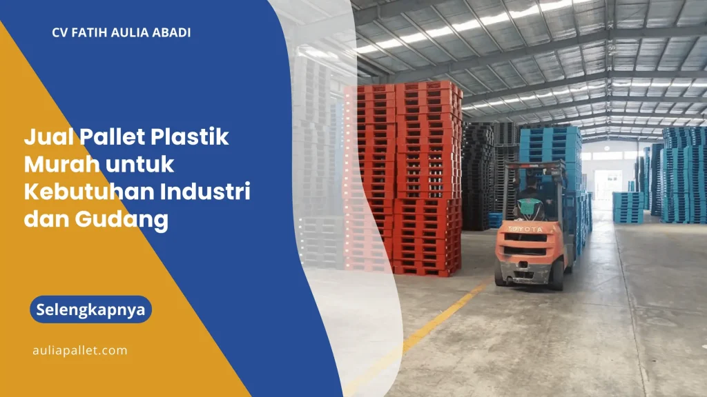 Jual Pallet Plastik Murah untuk Kebutuhan Industri dan Gudang