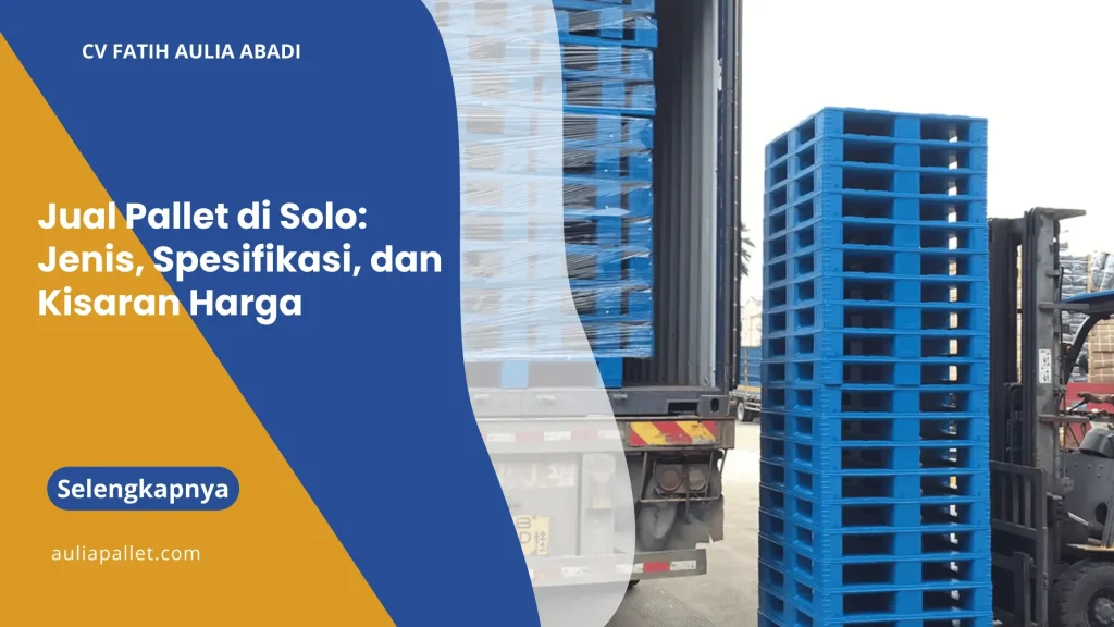 Jual Pallet di Solo Jenis, Spesifikasi, dan Kisaran Harga