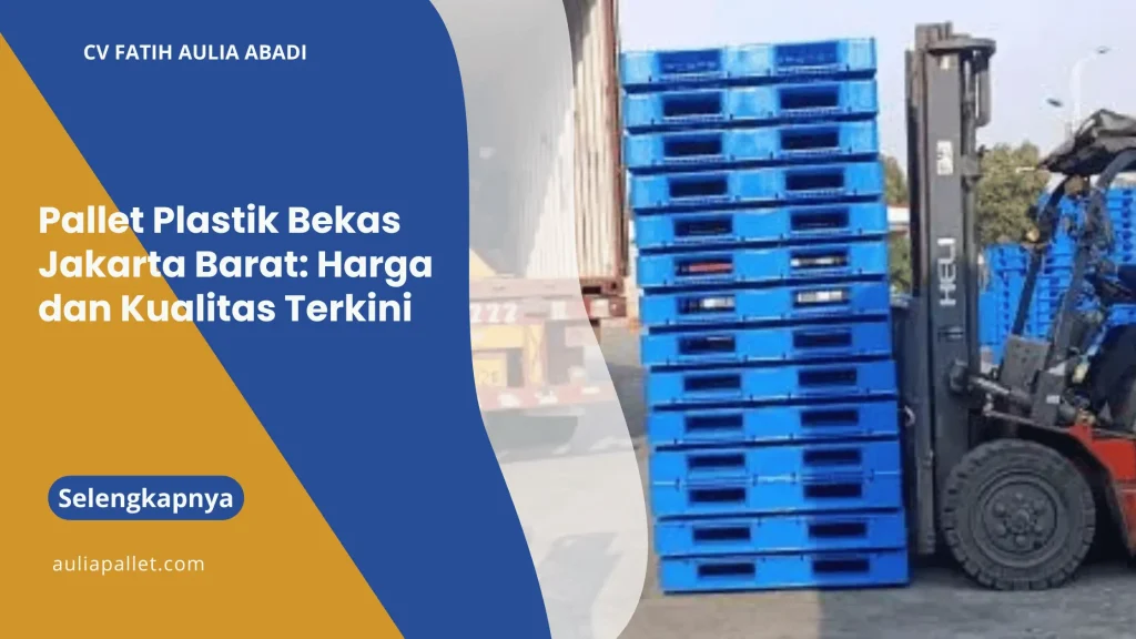 Pallet Plastik Bekas Jakarta Barat: Harga dan Kualitas Terkini