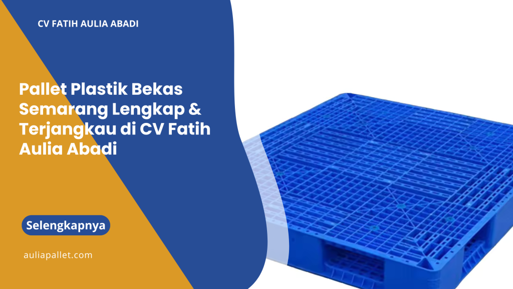 Pallet Plastik Bekas Semarang Lengkap & Terjangkau di CV Fatih Aulia Abadi