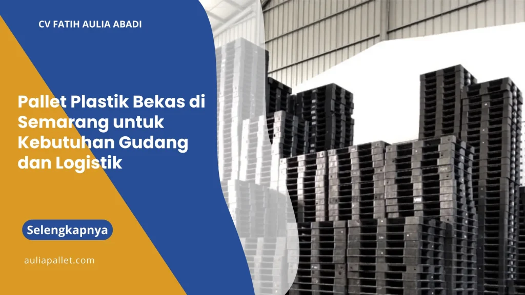 Pallet Plastik Bekas di Semarang untuk Kebutuhan Gudang dan Logistik