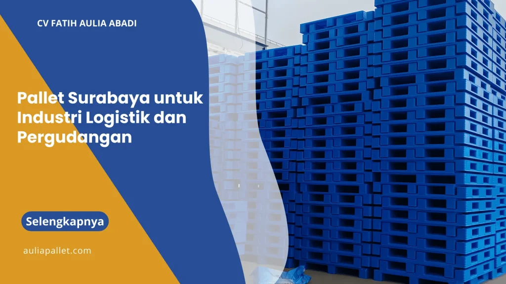 Pallet Surabaya untuk Industri Logistik dan Pergudangan