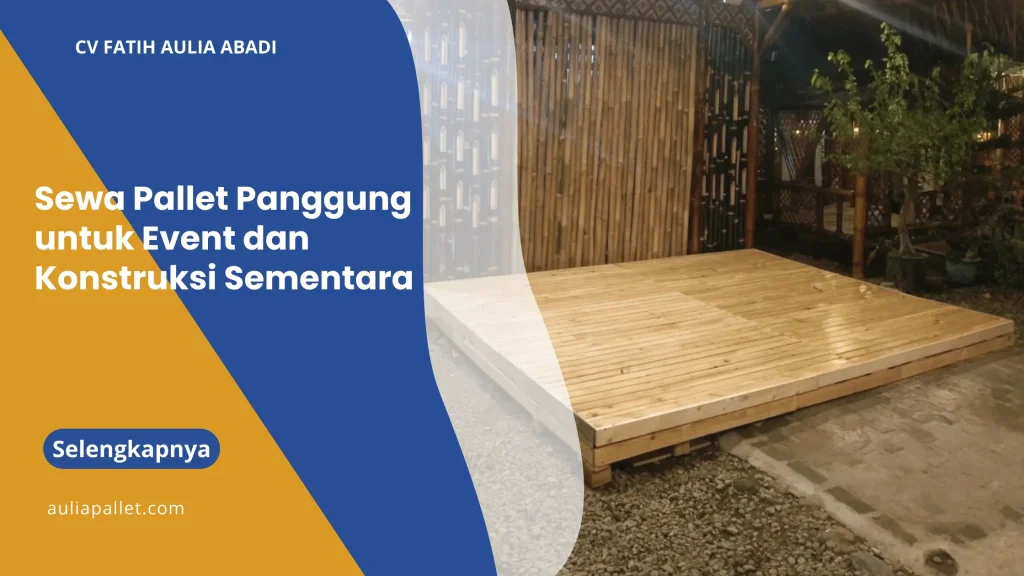 Sewa Pallet Panggung untuk Event dan Konstruksi Sementara