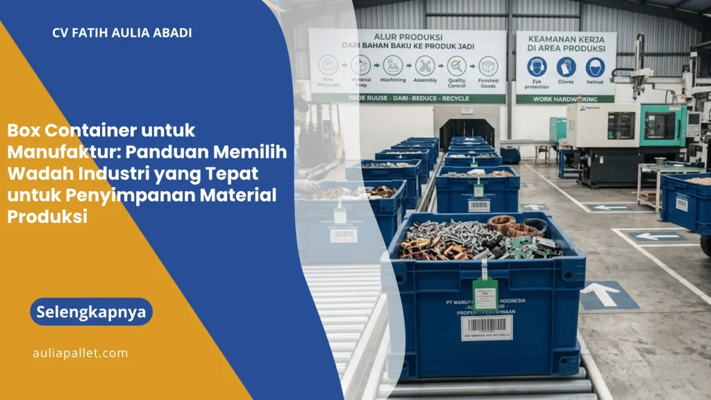 Wadah Penyimpanan Barang Pabrik: Solusi Organisasi Material agar Proses Produksi Lebih Efisien dan Terstruktur