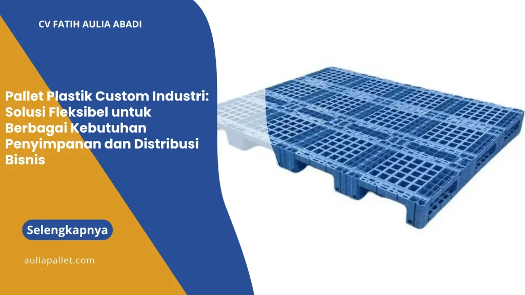 Pallet Plastik Custom Industri: Solusi Fleksibel untuk Berbagai Kebutuhan Penyimpanan dan Distribusi Bisnis