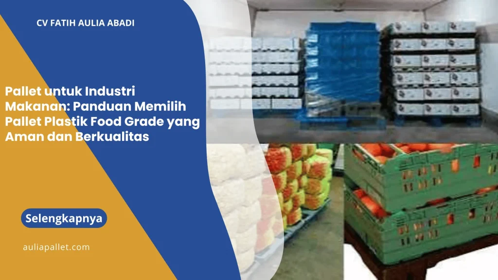 Pallet untuk Industri Makanan: Panduan Memilih Pallet Plastik Food Grade yang Aman dan Berkualitas
