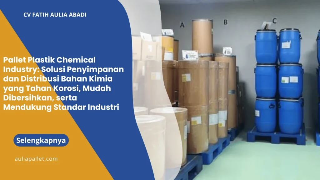 Pallet Plastik Chemical Industry: Solusi Penyimpanan dan Distribusi Bahan Kimia yang Tahan Korosi, Mudah Dibersihkan, serta Mendukung Standar Industri
