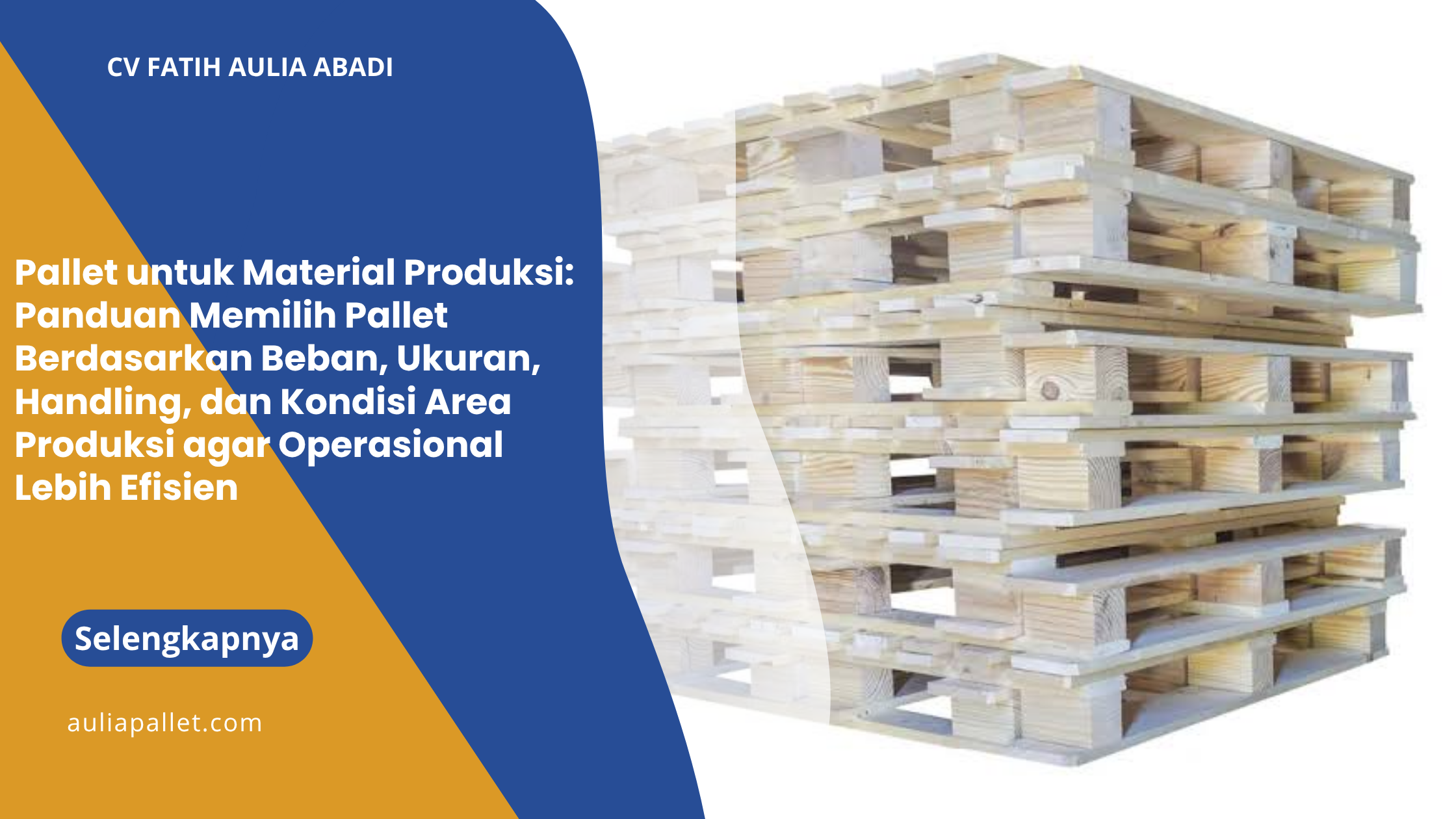 Pallet untuk Material Produksi: Panduan Memilih Pallet Berdasarkan Beban, Ukuran, Handling, dan Kondisi Area Produksi agar Operasional Lebih Efisien